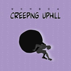 Download track Creeping Uphill WKM904