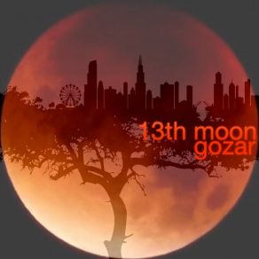 Download track GOZAR (Original) 13th Moon