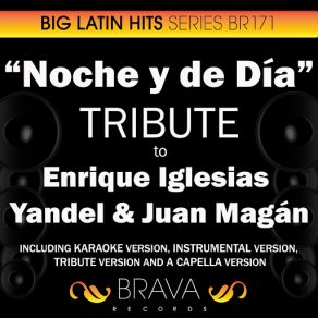 Download track Noche Y De Dia (In The Style Of Enrique Iglesias, Yandel & Juan Magan) [Instrumental Version] Brava HitMakers