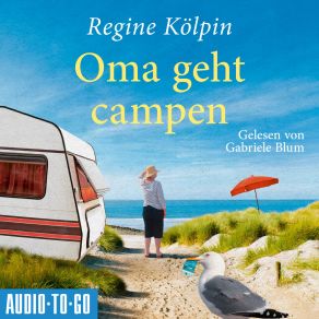 Download track Kapitel 69 - Oma Geht Campen - Omas Für Jede Lebenslage, Band 2 Band 2, Regine Kölpin