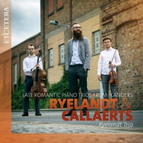 Download track Piano Trio Op. 16 (1882) II. Andante (Cantabile) Ryelandt Trio