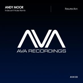 Download track Resurrection (Indecent Noise Remix) Andy Moor