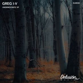 Download track Undemocratic (Original Mix) Greg I-V