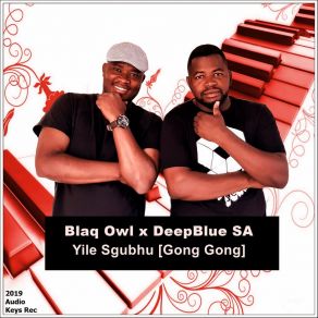 Download track Yile Sgubhu (Gong Gong) DeepBlue SA