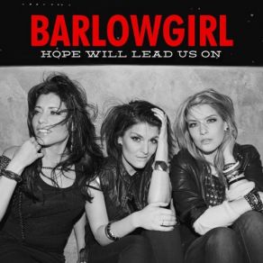 Download track Hope Will Lead Us On Barlowgirl