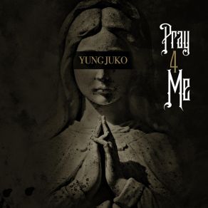 Download track Pray For Me Yung Juko