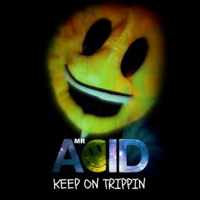 Download track Keep On Trippin Mr. Acid