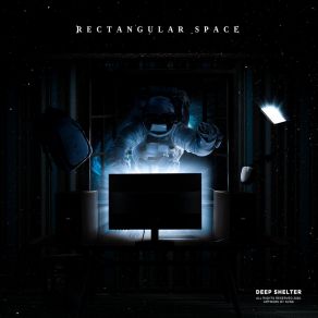 Download track Rectangular Space Part 2 Deep Shelter