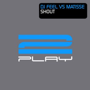 Download track Shout (Genix Remix) MATISSE, DJ Feel