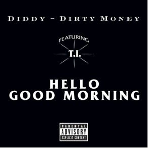 Download track Hello Good Morning (Dirty) Diddy Dirty MoneyT. I., Rick Ross
