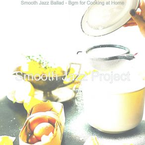 Download track Magical Moods For Preparing Dinner Smooth Jazz Project