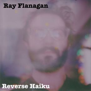 Download track Reverse Haiku Ray Flanagan