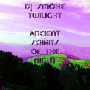 Download track Ancient Spirits Of The Night DJ Smoke Twilight