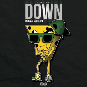 Download track Down (Chedda Boy Remix) Menace Corleone