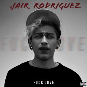 Download track Intro (Fuck Love) Jair Rodriguez