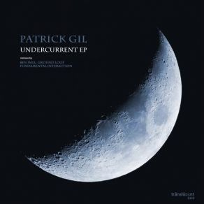 Download track Undercurrent (Fundamental Interaction Remix) Patrick GilFundamental Interaction