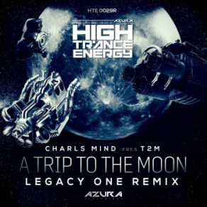 Download track A Trip To The Moon (Legacy One Remix) Charls Mind, T2M