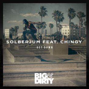 Download track Get Down (Radio Edit) Chingy, Solberjum