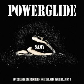 Download track Powerglide (Remix) SamyJuicy J