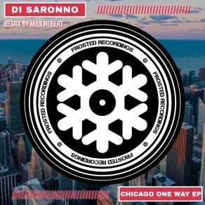 Download track Chicago One Way (Max Hebert Dub Mix) Di SaronnoMax Hebert