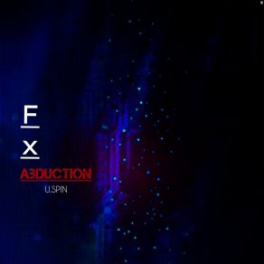 Download track Fx Abduction (Dub Mix) U. Spin