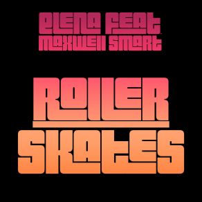 Download track Rollerskates Elena, Maxwell Smart