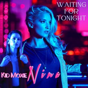 Download track Waiting For Tonight Kid Moxie, Nina