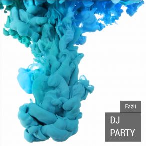 Download track Dj Party Fazli