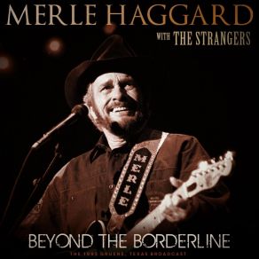 Download track I Was A Stranger (With The Strangers) (Live 1995) Merle HaggardStrangers