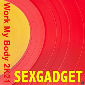 Download track Work My Body (Radio Edit) SexgadgetAndy Cley