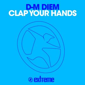 Download track Clap Your Hands (Original Mix) Lick, D. M. Diem