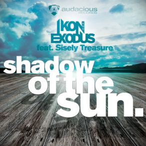 Download track Shadow Of The Sun (Radio Edit) Exodus, Ikon, Sisely Treasure