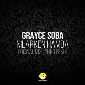 Download track Nilarken Hamba (Rhino Remix) Grayce Soba