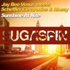 Download track Sunshine At Nite (Deeper Edit) Mossy, Scheffler Electronics, Jay Bee Venus