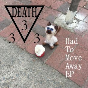 Download track Had To Move Away (Part B) Death 333