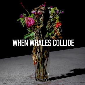 Download track Lest We Forget When Whales Collide