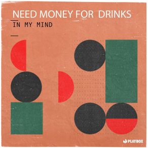 Download track In My Mind Need Money For Drinks