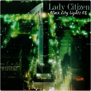 Download track We All Need Some One To Say Good Night (Original Mix) Lady Citizen