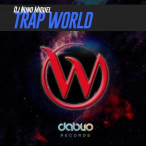 Download track Trap World (Original Mix) Dj Nuno Miguel