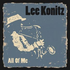 Download track People Will Say We're In Love Lee Konitz