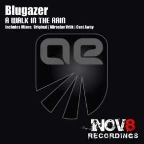 Download track A Walk In The Rain (Original Mix) Blugazer