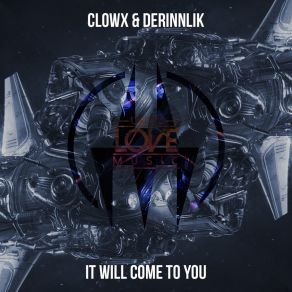 Download track It Will Come To You (Radio Edit) ClowxDerinnlik