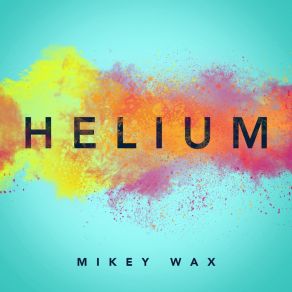 Download track Helium Mikey Wax