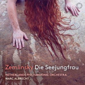 Download track Die Seejungfrau (After H. Andersen): I. Sehr Mäßig Bewegt [Live] Netherlands Philharmonic Orchestra, Marc Albrecht, Zemlinsky