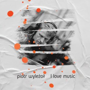 Download track I Love Music Piotr Wylezol