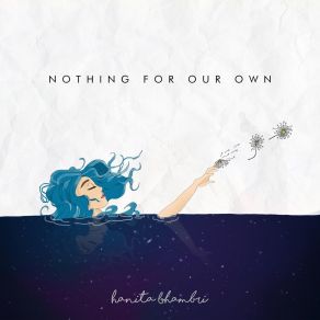 Download track Nothing For Our Own Hanita Bhambri