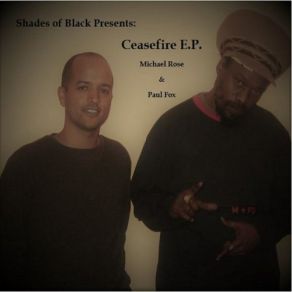 Download track Ceasefire Michael Rose, Shades Of Black, Paul Fox