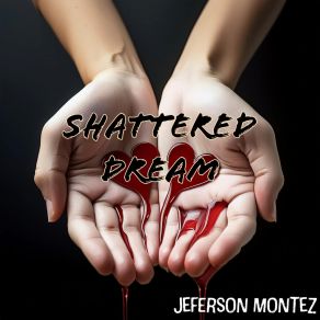 Download track Shattered Dream Jeferson Montez