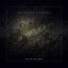 Download track Cut Out The Lights Satellite Stories