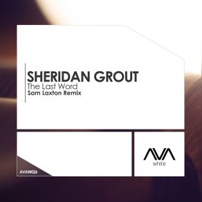 Download track The Last Word (Sam Laxton Remix) Sheridan Grout